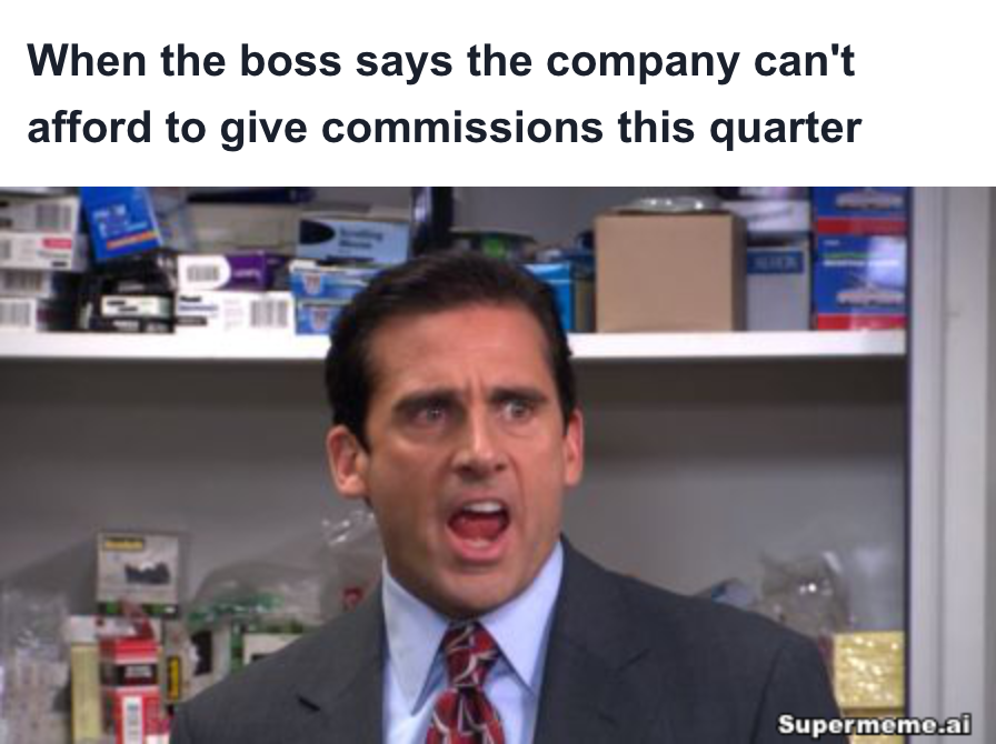 sales meme on company not affording to give commissions