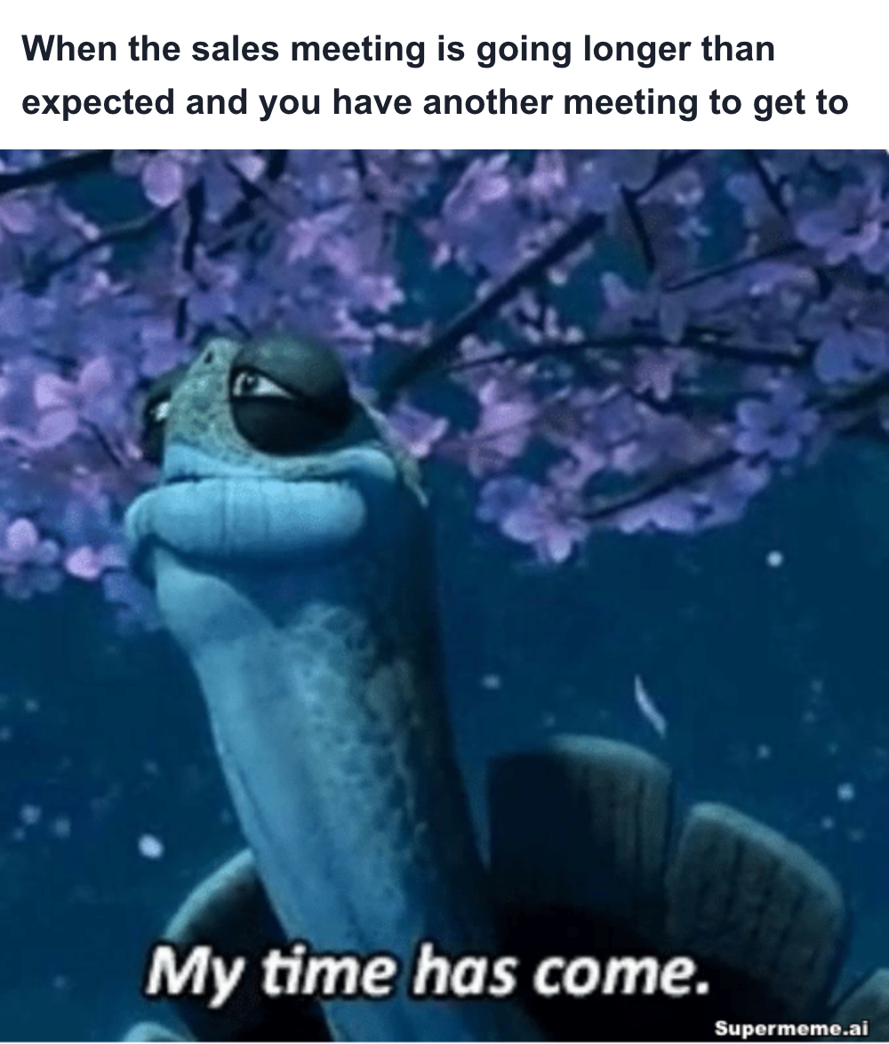 sales meme on meeting going longer