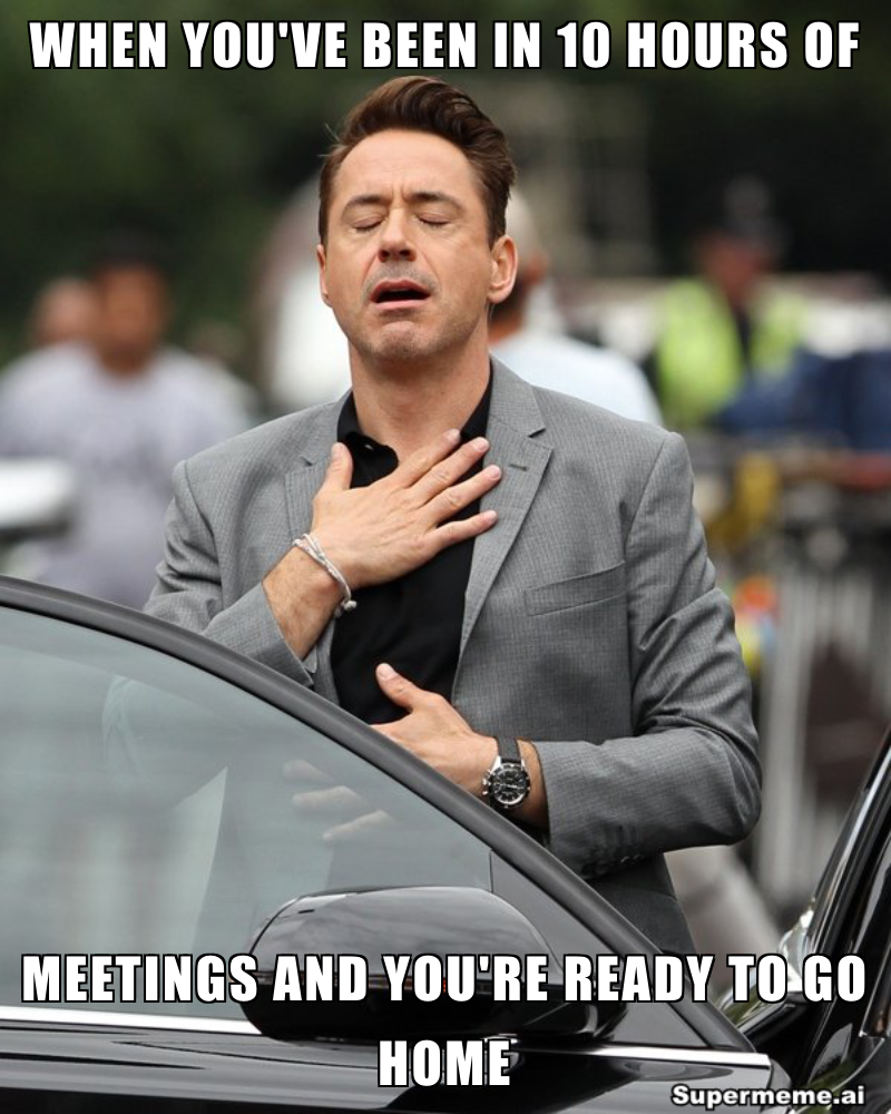 meetings meme about being in meetings