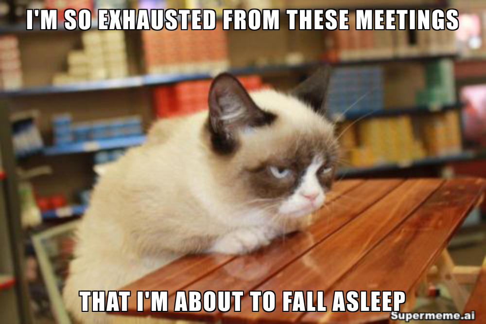 exhausted from meetings meme