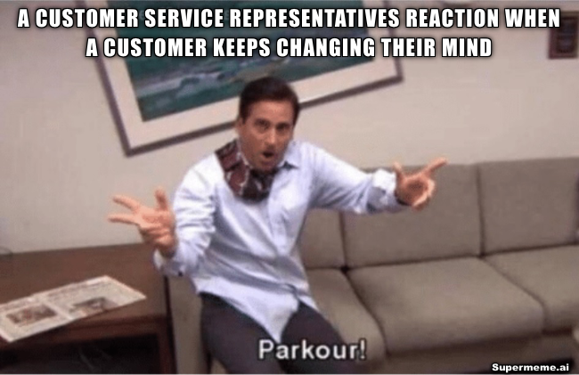 customer service changing mind meme