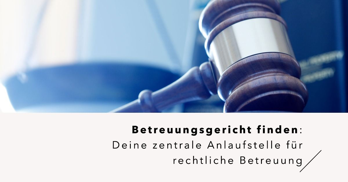 Titelbild “Betreuungsgericht finden” mit Richterhammer.