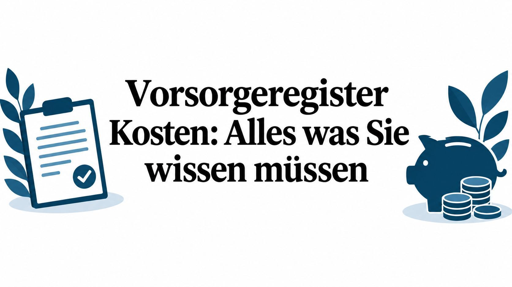 Titelbild: Vorsorgeregister Kosten: Alles was Sie wissen müssen