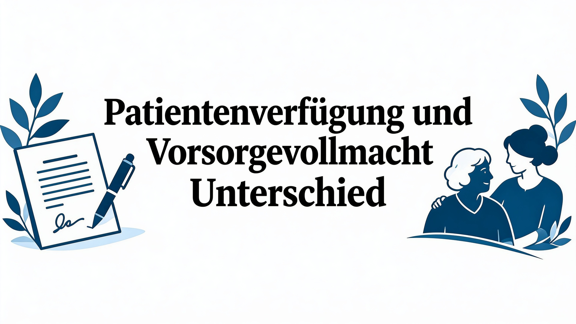 Titelbild Blogartikel: Patientenverfügung und Vorsorgevollmacht Unterschied