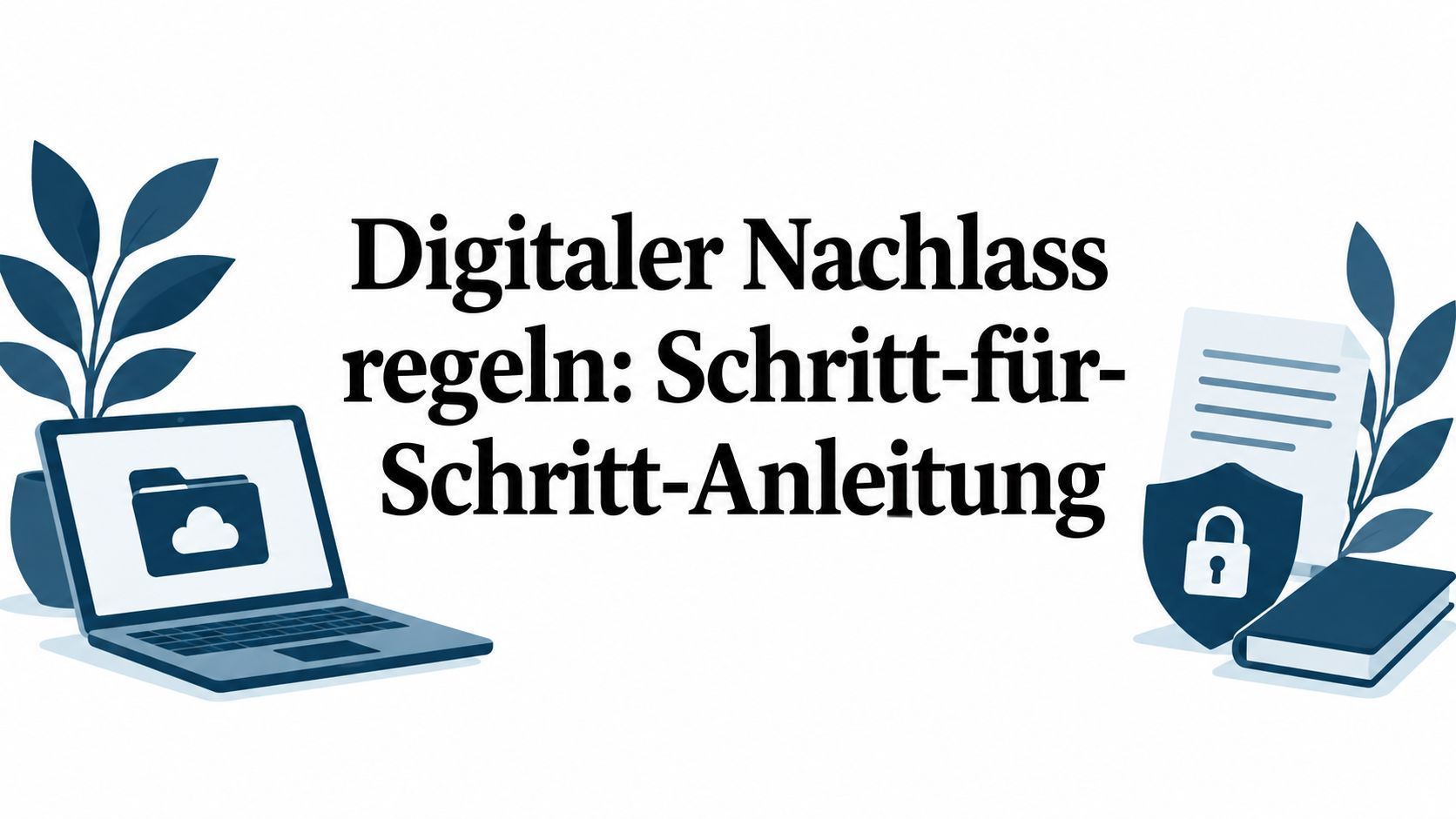 Titelbild Artikel: Digitaler Nachlass regeln: Schritt-für-Schritt-Anleitung