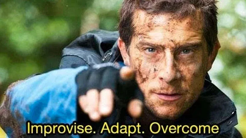 Meme about improvising, adapting and overcoming. 