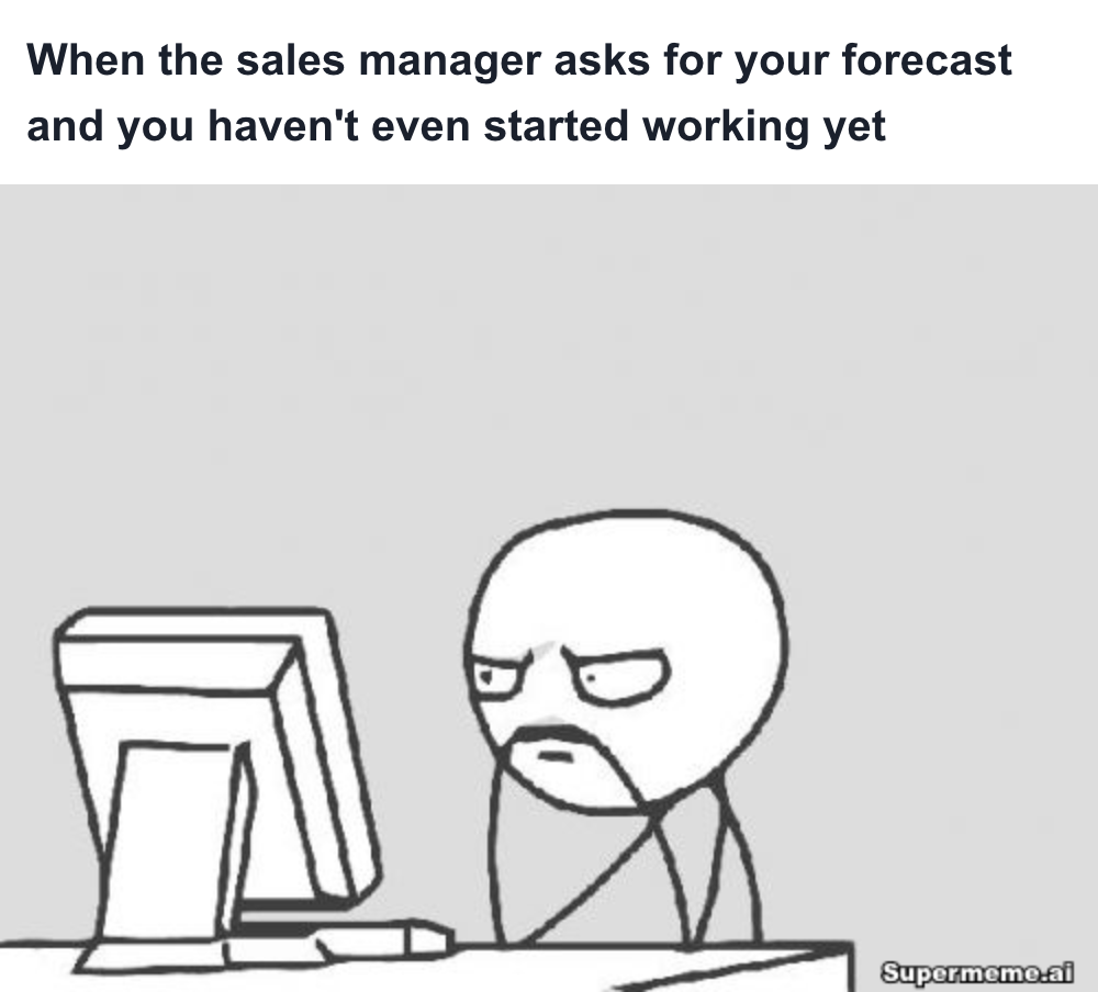 sales meme on manager asking for forecast