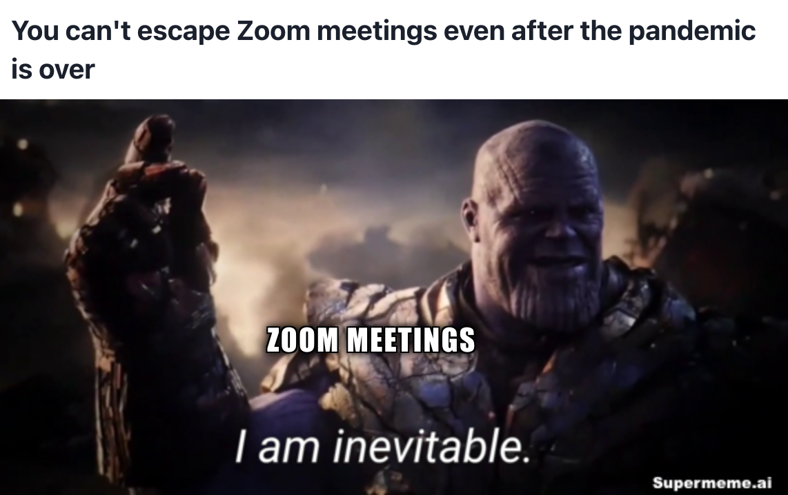 can't escape zoom meetings meme