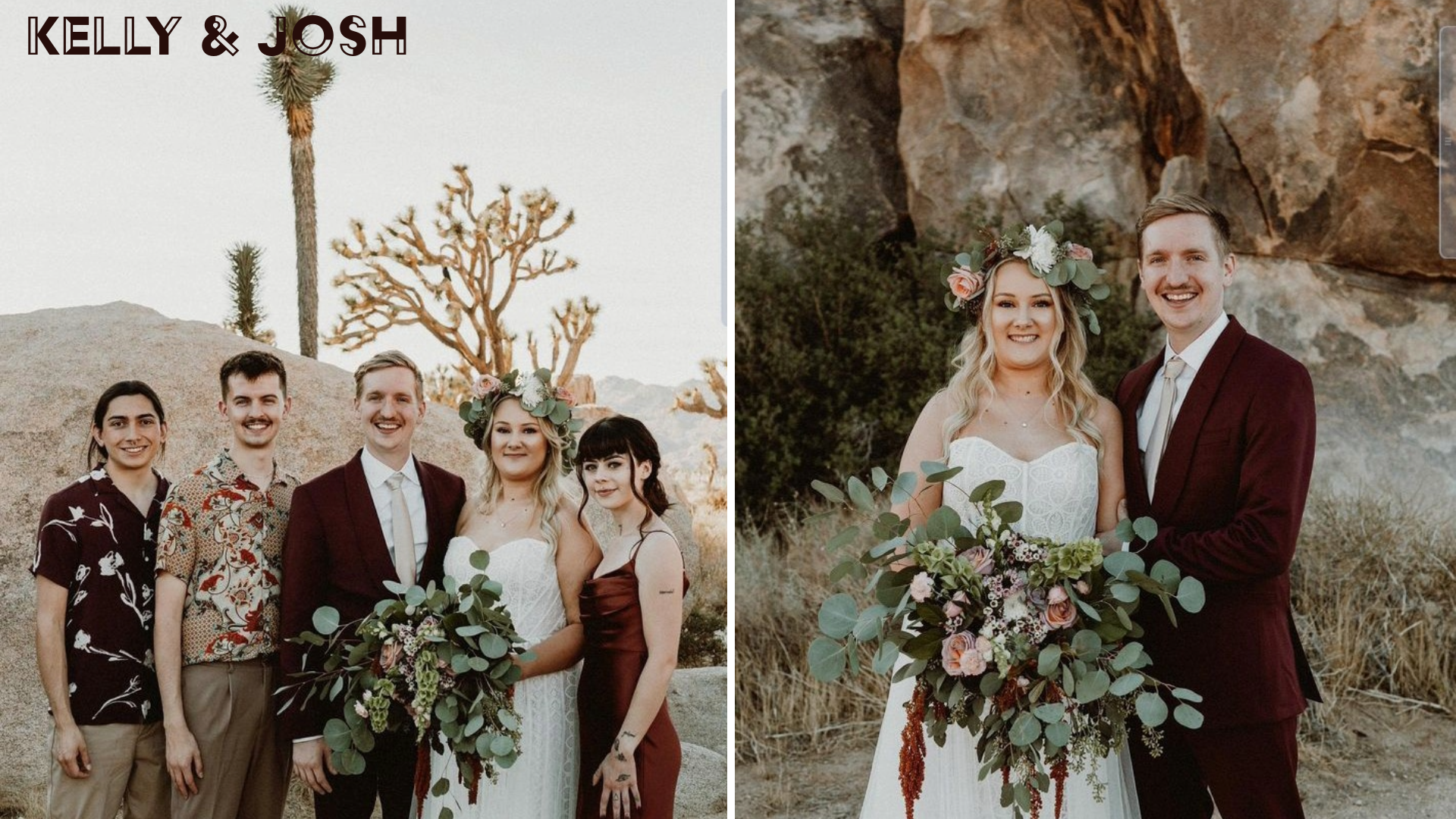 Kelly and Josh's wedding in a desert setting. The left image shows the couple standing with friends against a backdrop of rocky terrain and Joshua trees. Kelly wears a lace wedding dress and a floral crown, while Josh is in a burgundy suit. The right image is a close-up of Kelly and Josh smiling, with Kelly holding a bouquet of eucalyptus, roses, and various greenery. The natural, rustic environment complements their bohemian wedding theme, with earth-toned elements and casual attire for their friends.