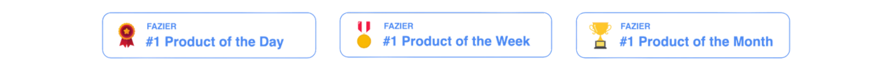 #1 Product of the day, #1 Product of the week, #1 Product of the Month on Fazier