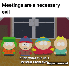 meetings meme necessary evil