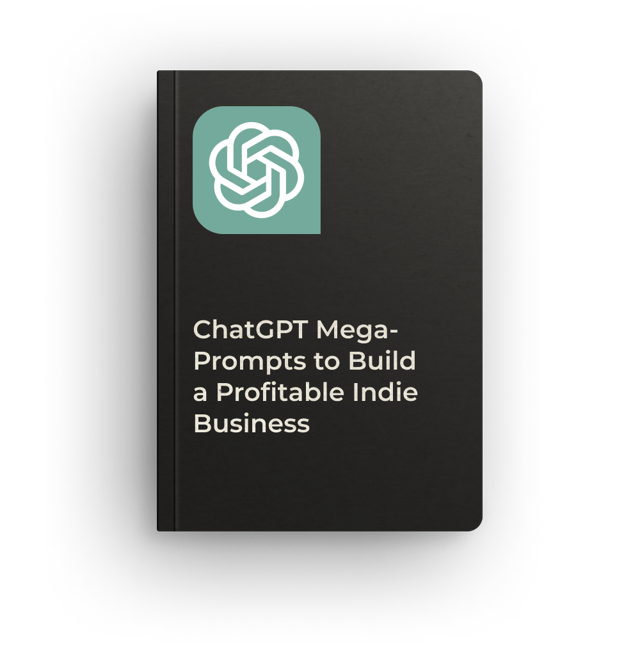 ChatGPT Mega-Prompts to Build a Profitable Indie Business