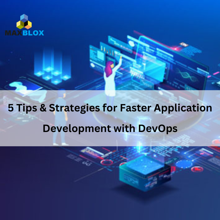 5 Tips & Strategies for Faster Application Development with DevOps