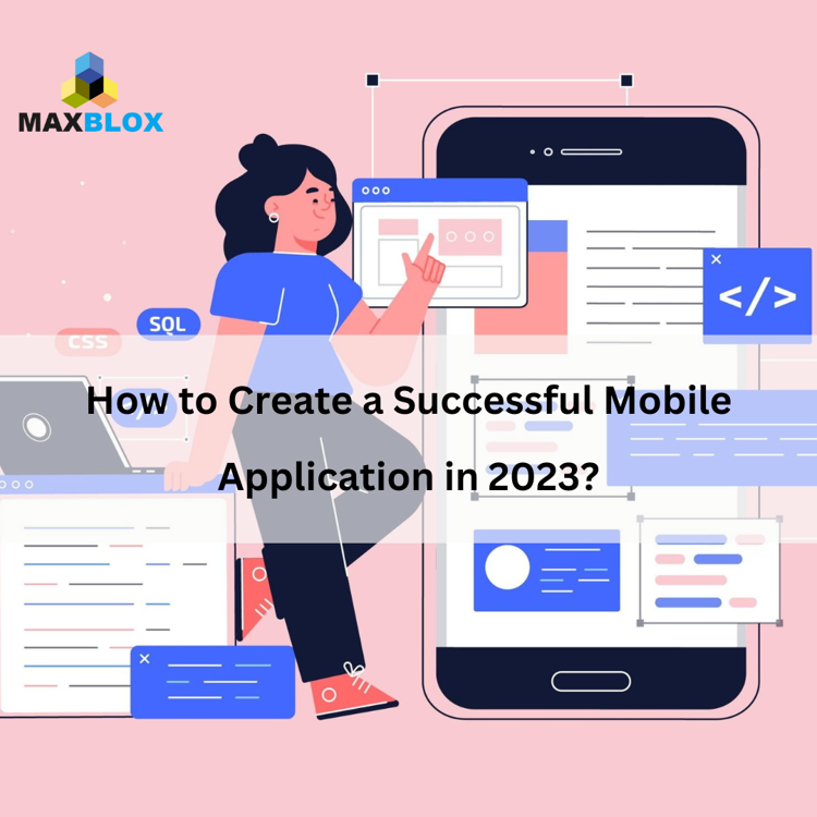 How to Create a Successful Mobile Application in 2023?