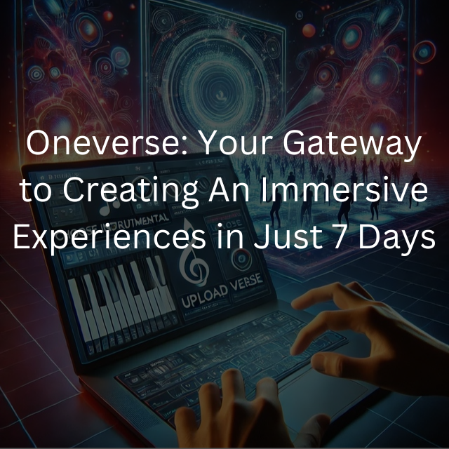 Oneverse: Your Gateway to Immersive Experiences in Just 7 Days