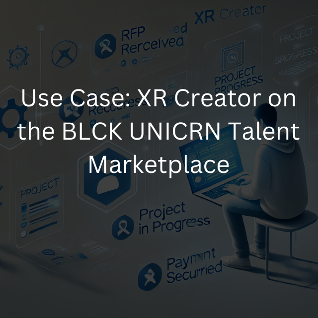 Use Case: XR Creator on the BLCK UNICRN Talent Marketplace