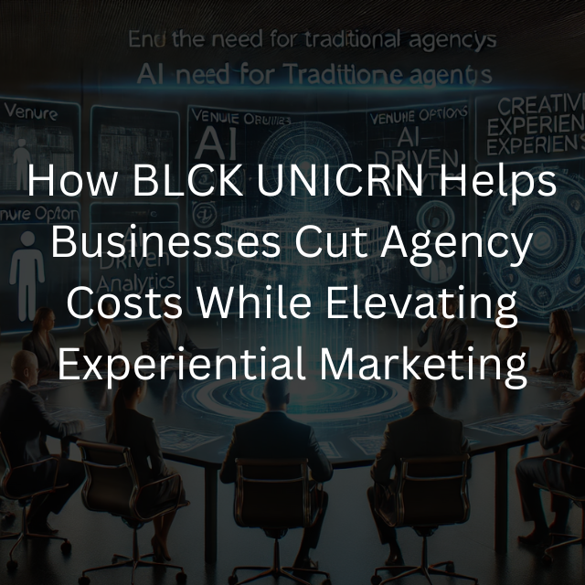 BLCK UNICRN streamlines experiential marketing by reducing agency costs, offering direct access to talent, AI-powered tools, and cost-effective venue rentals.